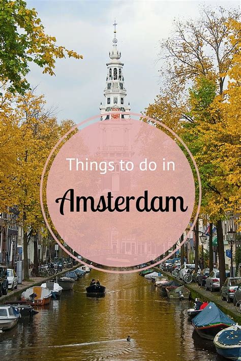 15 unmissable things to do in amsterdam amsterdam travel netherlands travel places to travel