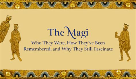 The Magi Who They Were How Theyve Been Remembered And Why They