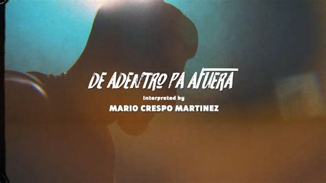 Mario Crespo Martinez De Adentro Pa Afuera Youtube