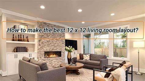 How To Make The Best 12 X 12 Living Room Layout Cozyhomez