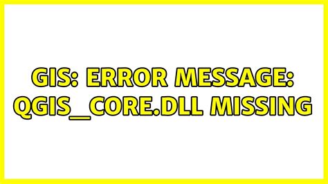 Gis Error Message Qgis Core Dll Missing Solutions Youtube