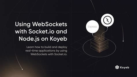 Using WebSockets With Socket Io And Node Js On Koyeb