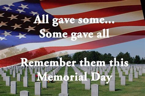 All Gave Somesome Gave All Remember Them This Memorial Day Pictures