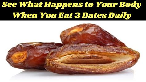 see what happens to your body when you eat 3 dates daily youtube