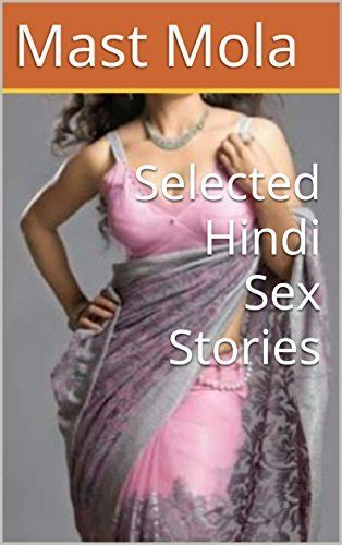 Selected Hindi Sex Stories Hindi Edition By Mast Mola Goodreads