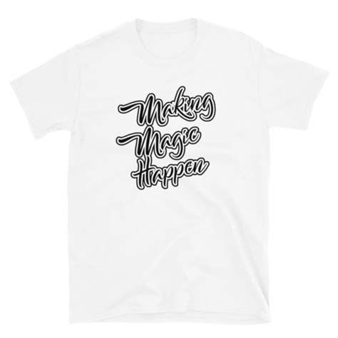 Making Magic Happen T Shirt With Heart Flirty T Shirts Store