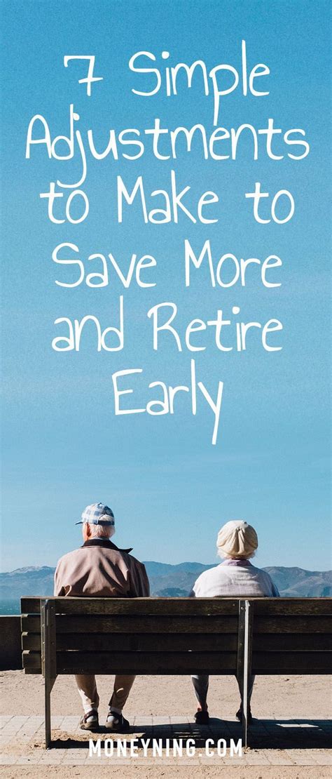 7 Simple Adjustments To Make To Save More And Retire Early Early