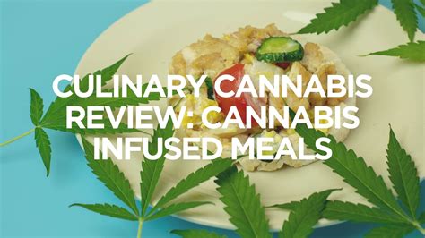 Culinary Cannabis Review Cannabis Infused Meals Arcannabis