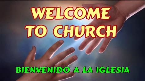 Welcome To Church Bienvenido A La Iglesia Youtube