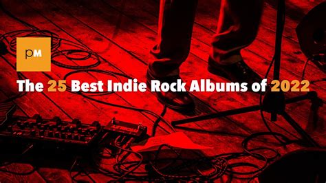 The 25 Best Indie Rock Albums Of 2022