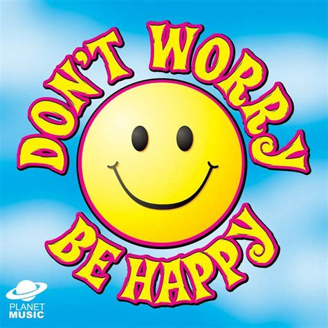 Don T Make Me Count To 3 Don T Worry Be Happy