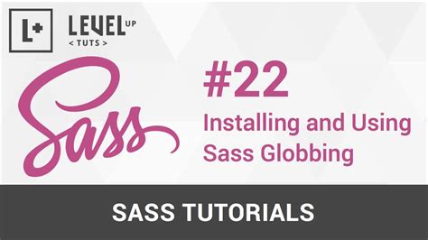 Sass Tutorials 22 Installing And Using Sass Globbing Youtube