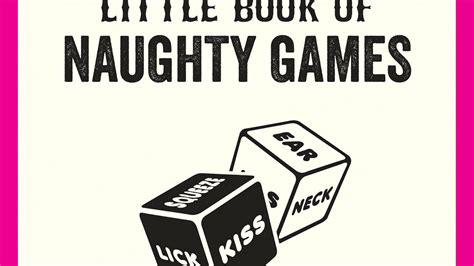 The Little Book Of Naughty Games Super Sexy Challenges For Couples To Spice Up Date Night By