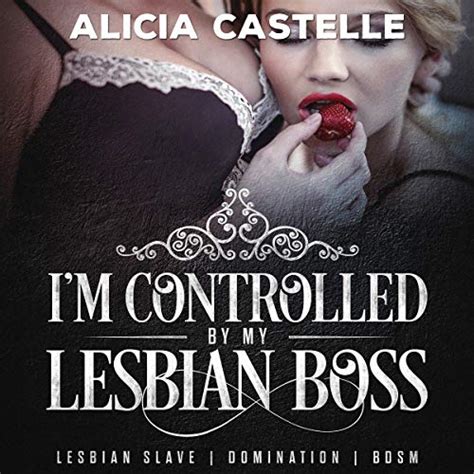 I M Controlled By My Lesbian Boss By Alicia Castelle Audiobook