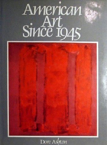 American Art Since 1945 By Ashton Dore Good 1982 First Edition