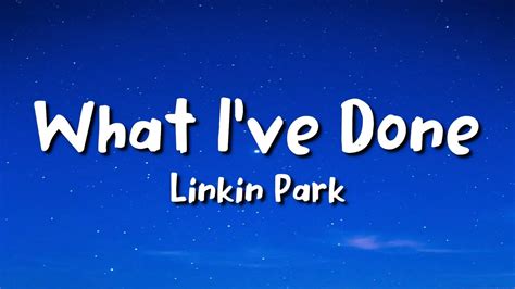 Linkin Park What Ive Done Lyrics Youtube