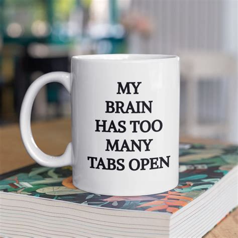 My Brain Has Too Many Tabs Open Coffee Mug Office Mug Funny Etsy