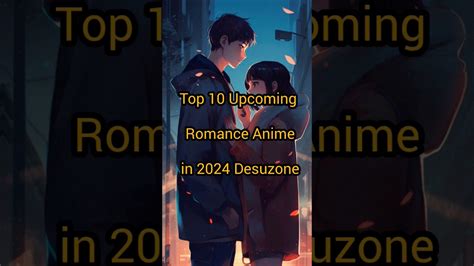 Upcoming Top 10 New Romance Anime Series In 2024 Desuzone Youtube