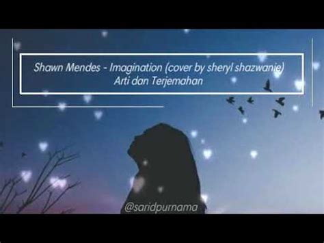 Sedang mencari lirik lagu imagination dari shawn mendes? Shawn Mendes - Imagination (cover Sheryl shazwanie) | Arti ...
