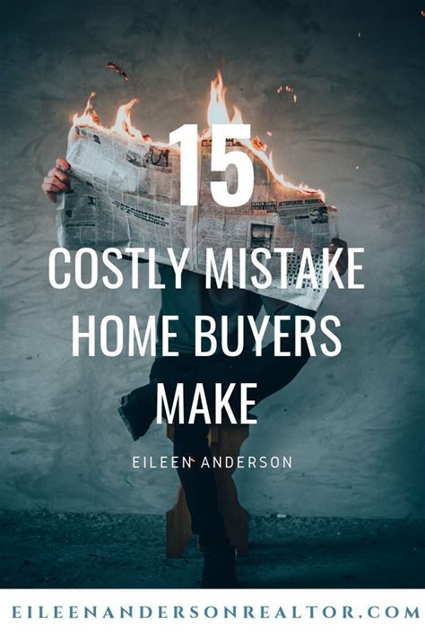 15 costly mistakes home buyers make home buying getting into real estate