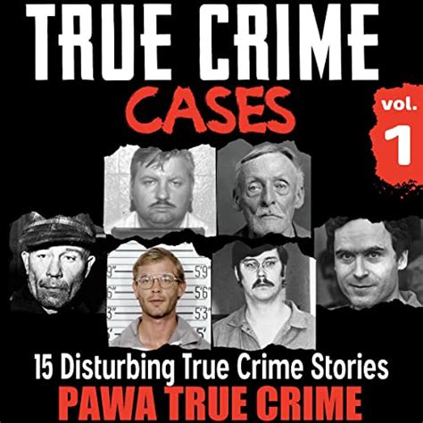 True Crime Cases Volume 2 15 Disturbing True Crime Case Histories Biography
