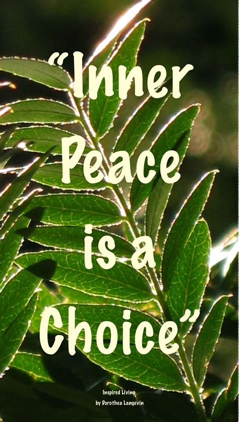 Everything else will come on its own. Quote: "Inner Peace is a Choice" - Inspired Living by ...