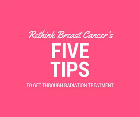5 Tips To Get Through Radiation Treatment Rethink Breast Cancer