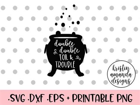 Get access to our mockup templates with a wide variety of layouts. Double Double Toil and Trouble Halloween SVG DXF EPS PNG ...