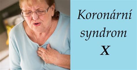 Koronární Syndrom X Příznaky Projevy Symptomy Příčina Léčba