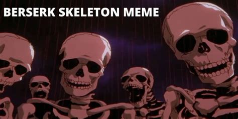 Berserk Skeleton Meme Downloadberserk Skeleton Meme Template Berserk
