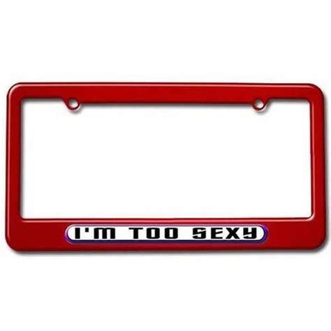 Im Too Sexy License Plate Tag Frame Red Color