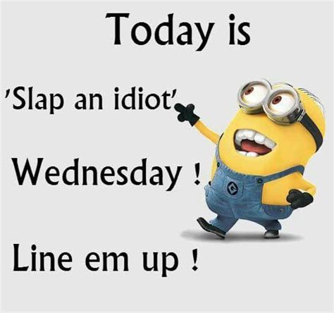 Slap An Idiot Wednesday Line Em Up Minions Images Minion Pictures