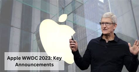 What Is Apples Wwdc 2023 Important Things You Need To Know His
