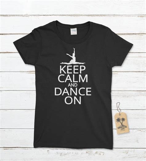 Women S Keep Calm And Dance On T Shirt Dance T Shirt Etsy