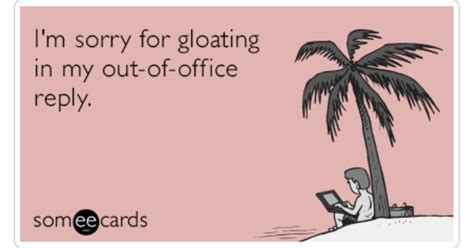 Im Sorry For Gloating In My Out Of Office Reply Apology Ecard