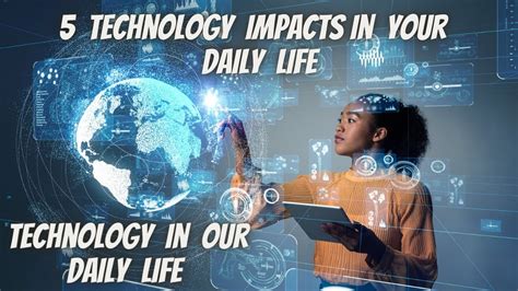 5 Technology Impacts In Your Daily Life Impact Of Technology In Our