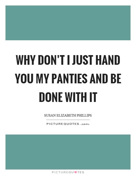 Panties Quotes Panties Sayings Panties Picture Quotes