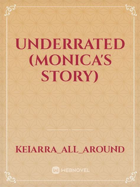 Read Underrated Monicas Story Keiarraallaround Webnovel