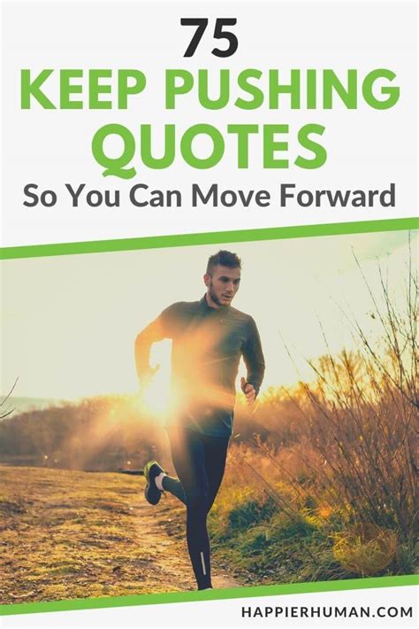 75 Keep Pushing Quotes So You Can Move Forward Happier Human