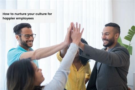 How To Nurture Your Culture For Happier Employees Heka
