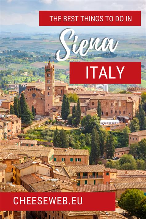 The Best Things To Do In Siena Italy Cheeseweb Siena Italy Italy
