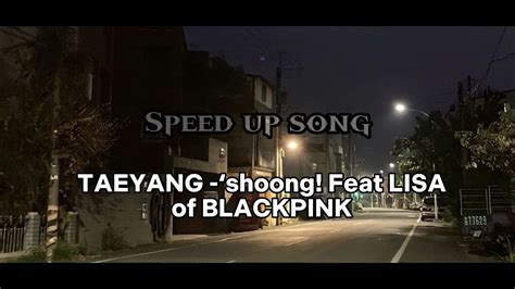 SPEED UP TAEYANG Shoong FEAT LISA Of BLACKPINK Sped Up YouTube