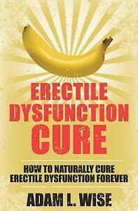 Erectile Dysfunction Cure How To Naturally Cure Erectile Dysfunction Foreve