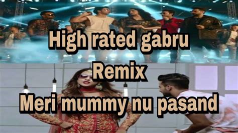 Meri Mummy Nu Pasand Mix High Rated Gabru Remix Song 2018 Youtube