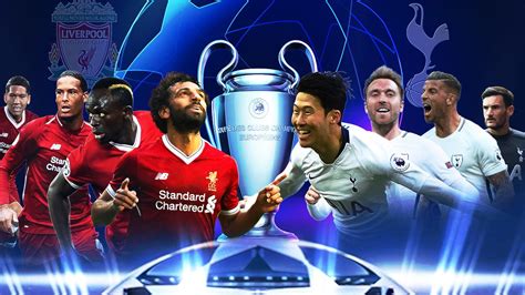 champions league final liverpool vs tottenham preview ultimate guide start time team news