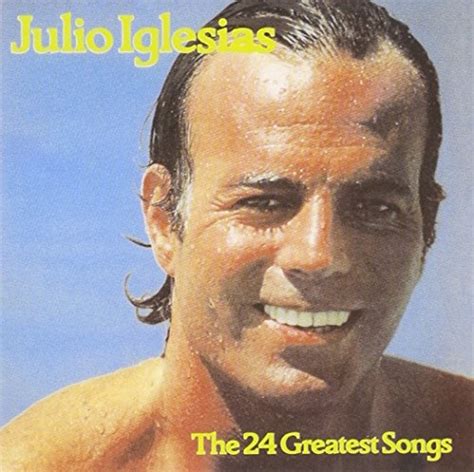 The 24 Greatest Songs Julio Iglesias Songs Reviews Credits Allmusic