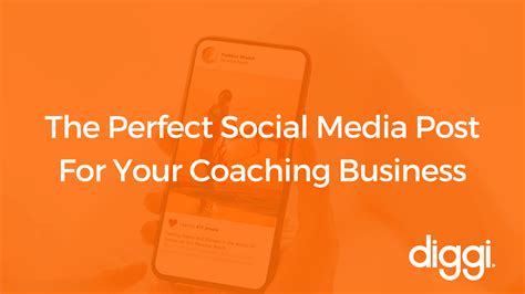 The Perfect Social Media Post For Your Coaching Business Diggi