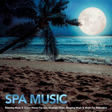 Spa Relaxing Spa Music For Spa Yoga Music Massage Music Sleeping Music And Music For