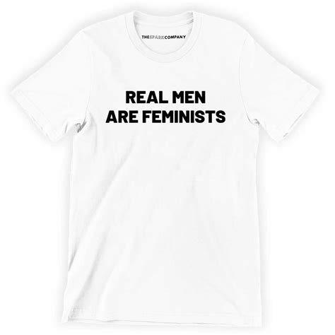 Real Men Are Feminists Mens T Shirt The Spark Company