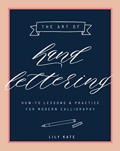The Art Of Hand Lettering How To Lessons And Practice For Modern Calligraphy Lettering Modern